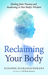 Reclaiming Your Body: Healing from Trauma and Awakening to Your Body's Wisdom