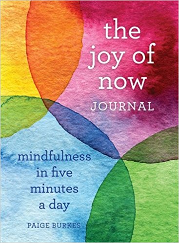 Joy of Now Journal: Mindfulness in Five Minutes a Day